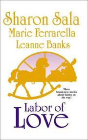 Cover of: Labor of Love by Sharon Sala, Marie Ferrarella, Leanne Banks