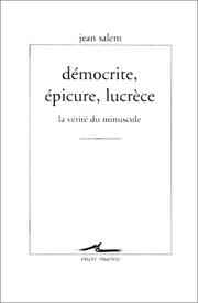Cover of: Démocrite, épicure, lucrèce: la vérité du minuscule