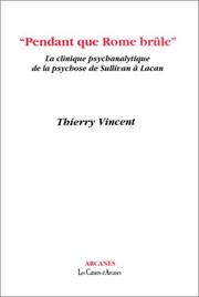 Cover of: Pendant que Rome brûle: la clinique psychanalytique de la psychose de Sullivan à Lacan