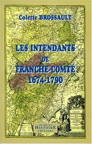 Les intendants de Franche-Comté, 1674-1790 by Colette Brossault