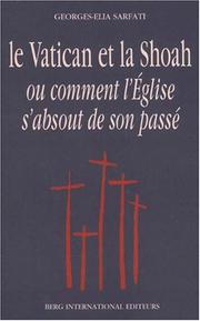 Cover of: Le Vatican et la Shoah, ou, Comment l'Eglise s'absout de son passé: analyse du "Document de l'Eglise de Rome sur la Shoah"