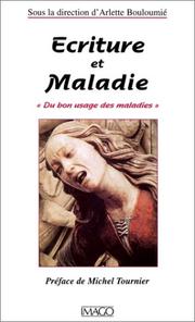 Cover of: Ecriture et maladie: "du bon usage des maladies"
