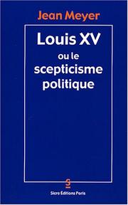 Cover of: Louis XV, ou, Le scepticisme politique