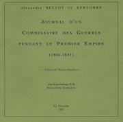 Journal d'un commissaire des guerres pendant le Premier Empire (1806-1821) by Alexandre Bellot de Kergorre