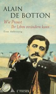 Cover of: Wie Proust Ihr Leben verändern kann. Eine Anleitung. by Alain De Botton