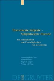 Cover of: Historisierte Subjekte-- subjektivierte Historie: zur Verfügbarkeit und Unverfügbarkeit von Geschichte