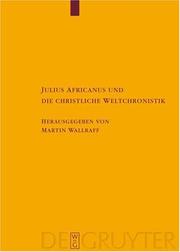 Cover of: Julius Africanus und die Christliche Weltchronistik (Texte Und Untersuchungen zur Geschichte der Altchristlichen Literatur 157)