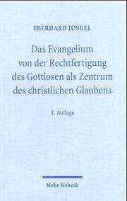 Cover of: Das Evangelium von der Rechtfertigung des Gottlosen als Zentrum des christlichen Glaubens: eine theologische Studie in ökumenischer Absicht