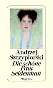Die schöne Frau Seidenman by Andrzej Szczypiorski