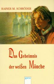 Cover of: Das Geheimnis der weißen Mönche. by Rainer M. Schröder