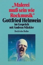 Cover of: Malerei muss sein wie Rockmusik: Gottfried Helnwein im Gespräch mit Andreas Mäckler.