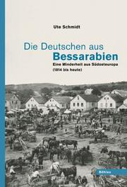 Cover of: Die Deutschen aus Bessarabien: eine Minderheit aus Südosteuropa (1814 bis heute)