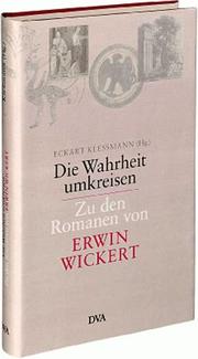 Cover of: Die Wahrheit umkreisen: zu den Romanen von Erwin Wickert