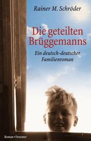 Cover of: Die geteilten Brüggemanns. Ein deutsch-deutscher Familienroman.