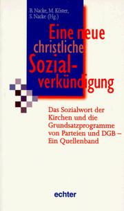 Cover of: Eine neue christliche Sozialverkündigung: das Sozialwort der Kirchen und die Grundsatzprogramme von Parteien und DGB : ein Quellenband