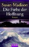 Cover of: Die Farbe der Hoffnung. by Susan Madison