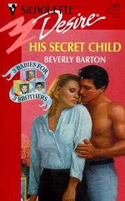 Cover of: His Secret Child (3 Babies For 3 Brothers) by Beverly Barton