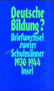 Cover of: Deutsche Bildung?: Briefwechsel zweier Schulmänner, Otto Schumann--Martin Havenstein 1930-1944