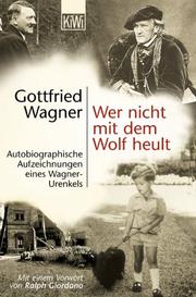 Cover of: Wer nicht mit dem Wolf heult. Autobiographische Aufzeichnungen eines Wagner- Urenkels.