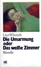 Cover of: Umarmung, oder, Das weisse Zimmer: Novelle