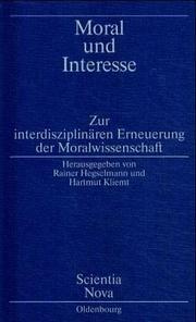 Cover of: Moral und Interesse: zur interdisziplinären Erneuerung der Moralwissenschaft