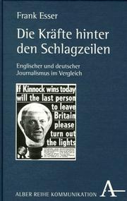 Cover of: Die Kräfte hinter den Schlagzeilen: englischer und deutscher Journalismus im Vergleich