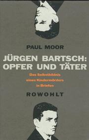 Cover of: Jürgen Bartsch, Opfer und Täter: das Selbstbildnis eines Kindermörders in Briefen