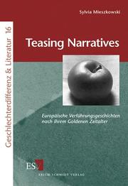 Cover of: Teasing narratives: europäische Verführungsgeschichten nach ihrem goldenen Zeitalter