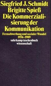 Cover of: Die Kommerzialisierung der Kommunikation: Fernsehwerbung und sozialer Wandel 1956-1989