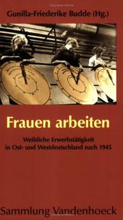 Cover of: Frauen arbeiten: weibliche Erwerbstätigkeit in Ost- und Westdeutschland nach 1945