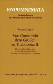 Cover of: Von Constantin dem Grossen zu Theodosius II.: das christliche Kaisertum bei den Kirchenhistorikern Socrates, Sozomenus und Theodoret
