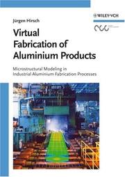 Virtual fabrication of aluminium products : microstructural modeling in industrial aluminum production