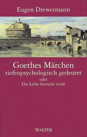 Cover of: Goethes Märchen tiefenpsychologisch gedeutet, oder, Die Liebe herrscht nicht