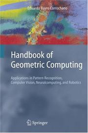 Handbook of geometric computing : applications in pattern recognition, computer vision, neuralcomputing, and robotics