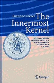 The innermost Kernel : depth psychology and quantum physics : Wolfgang Pauli's dialogue with C.G. Jung