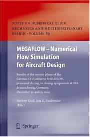 MEGAFLOW - numerical flow simulation for aircraft design : results of the second phase of the German CFD initiative MEGAFLOW, presented during its closing symposium at DLR, Braunschweig, Germany, Dece