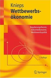 Cover of: Wettbewerbsökonomie: Regulierungstheorie, Industrieökonomie, Wettbewerbspolitik (Springer-Lehrbuch)