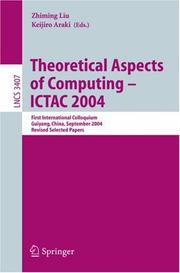 Theoretical aspects of computing - ICTAC 2004 : First International Colloquium, Guiyang, China, September 20-24, 2004 : revised selected papers