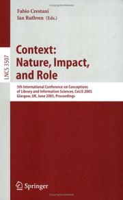 Context : nature, impact and role : 5th International Conference on Conceptions of Library and Information Sciences, CoLIS 2005 Glasgow,UK, June 2005 : Proceedings
