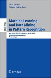 Cover of: Machine Learning and Data Mining in Pattern Recognition: 4th International Conference, MLDM 2005, Leipzig, Germany, July 9-11, 2005, Proceedings (Lecture Notes in Computer Science)