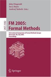 FM 2005 : formal methods : International Symposium of Formal Methods Europe Newcastle, UK, July 18-22, 2005 : proceedings