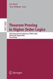 Cover of: Theorem Proving in Higher Order Logics: 18th International Conference, TPHOLs 2005, Oxford, UK, August 22-25, 2005, Proceedings (Lecture Notes in Computer Science)
