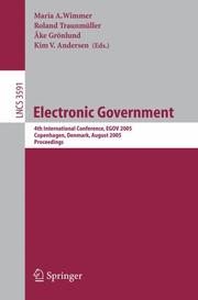 Electronic government : 4th international conference, EGOV 2005, Copenhagen, Denmark, August 22-26, 2005 : proceedings