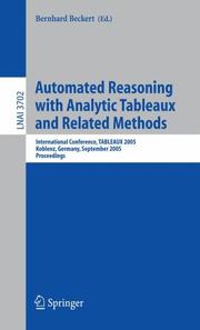Cover of: Automated Reasoning with Analytic Tableaux and Related Methods: International Conference, TABLEAUX 2005, Koblenz, Germany, September 14-17, 2005, Proceedings (Lecture Notes in Computer Science)