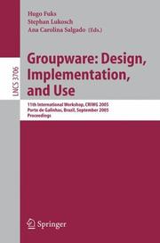 Groupware: design, implementation, and use : 11th International Workshop, CRIWG 2005, Porto de Galinhas, Brazil, September 25-29 2005 : proceedings