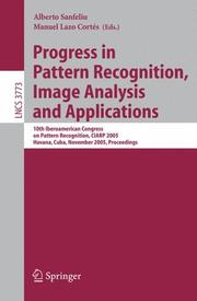 Progress in pattern recognition, image analysis and applications : 10th Iberoamerican congress on pattern recognition, CIARP 2005, Havana, Cuba, November 15-18, 2005 : proceedings