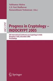 Progress in cryptology - INDOCRYPT 2005 : 6th International Conference on Cryptology in India, Bangalore, India, December 10-12, 2005 : proceedings