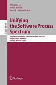 Unifying the software process spectrum : international software process workshop, SPW 2005, Beijing, China, May 25-27, 2005 : revised selected papers