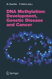 Cover of: DNA Methylation: Development, Genetic Disease and Cancer (Current Topics in Microbiology and Immunology)