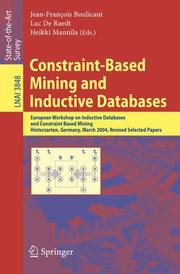 Constraint-based mining and inductive databases : European Workshop on Inductive Databases and Constraint Based Mining, Hinterzarten, Germany, March 11-13, 2004 ; revised selected papers